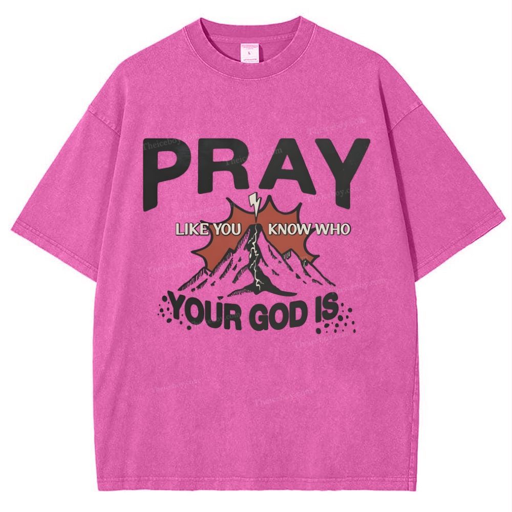 Pray Like You Know Who Snowflake Vintage Washed T-Shirt