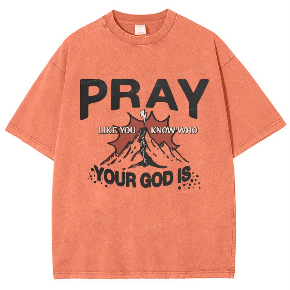 Pray Like You Know Who Snowflake Vintage Washed T-Shirt