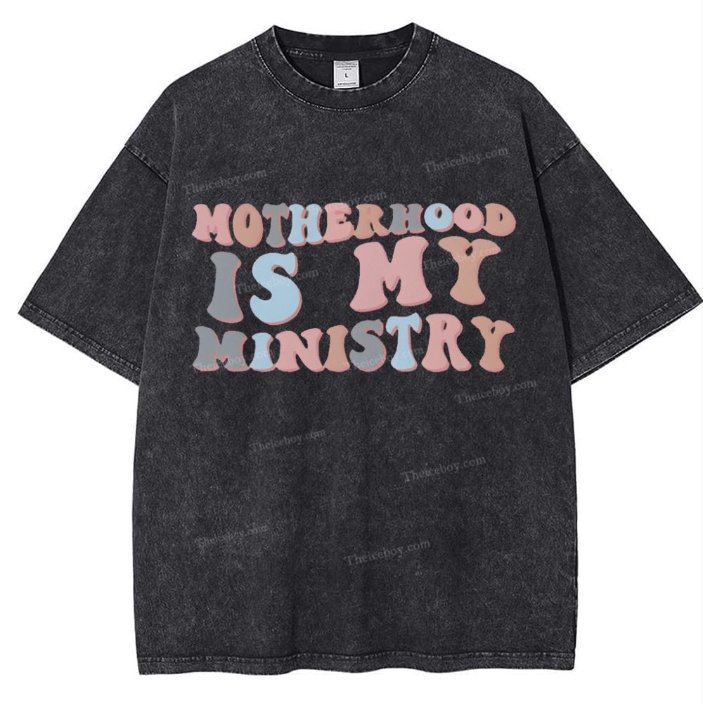 Motherhood Is My Ministry Mother's Day Christ Washed T-Shirt
