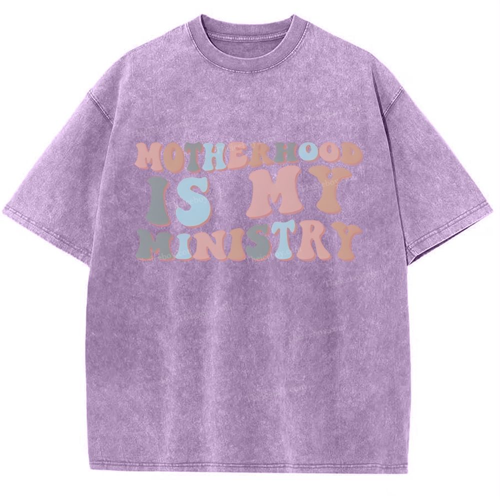 Motherhood Is My Ministry Mother's Day Christ Washed T-Shirt
