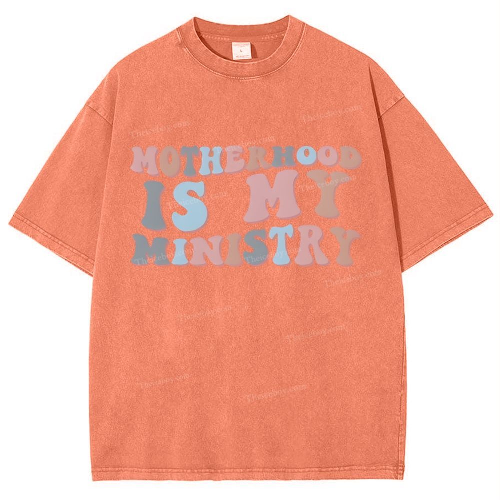 Motherhood Is My Ministry Mother's Day Christ Washed T-Shirt