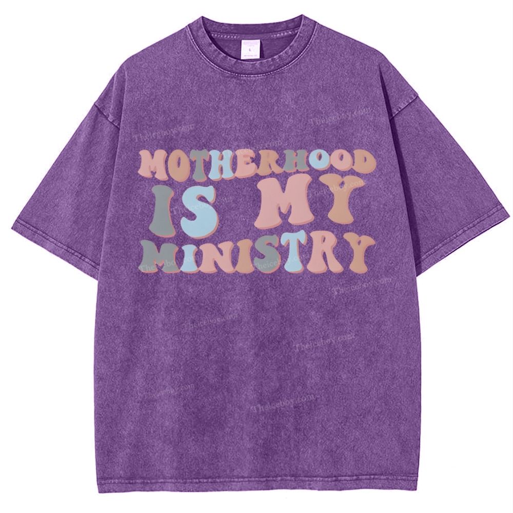 Motherhood Is My Ministry Mother's Day Christ Washed T-Shirt