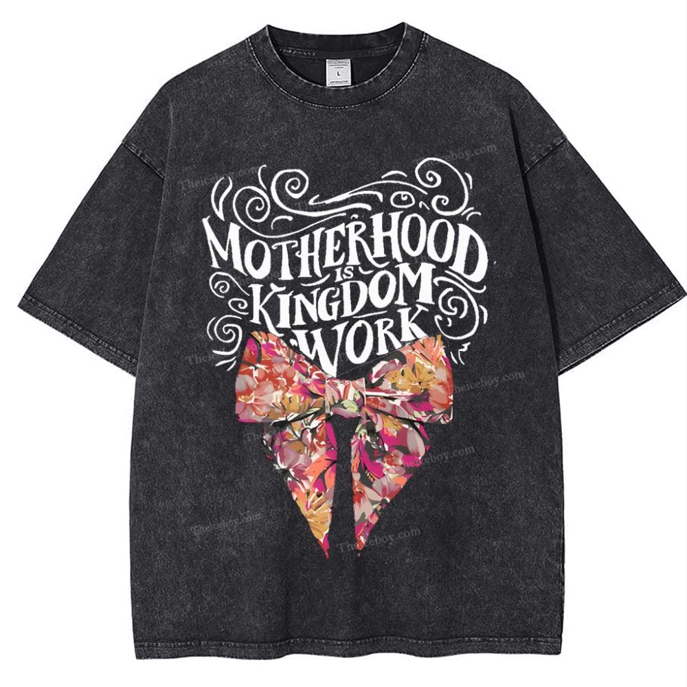 Motherhood Is Kingdom Work Mother's Day Christ Washed T-Shirt