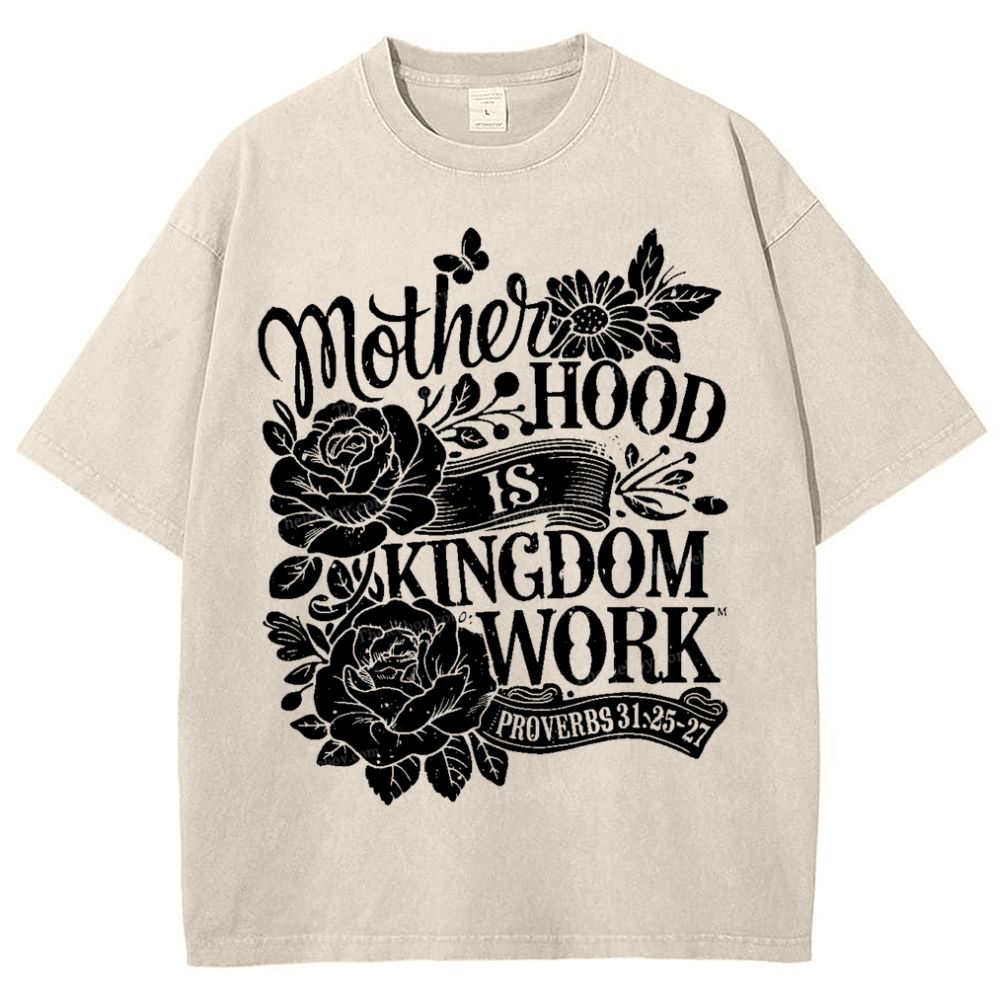 Motherhood Is Kingdom Work Mother's Day Christ Washed T-Shirt