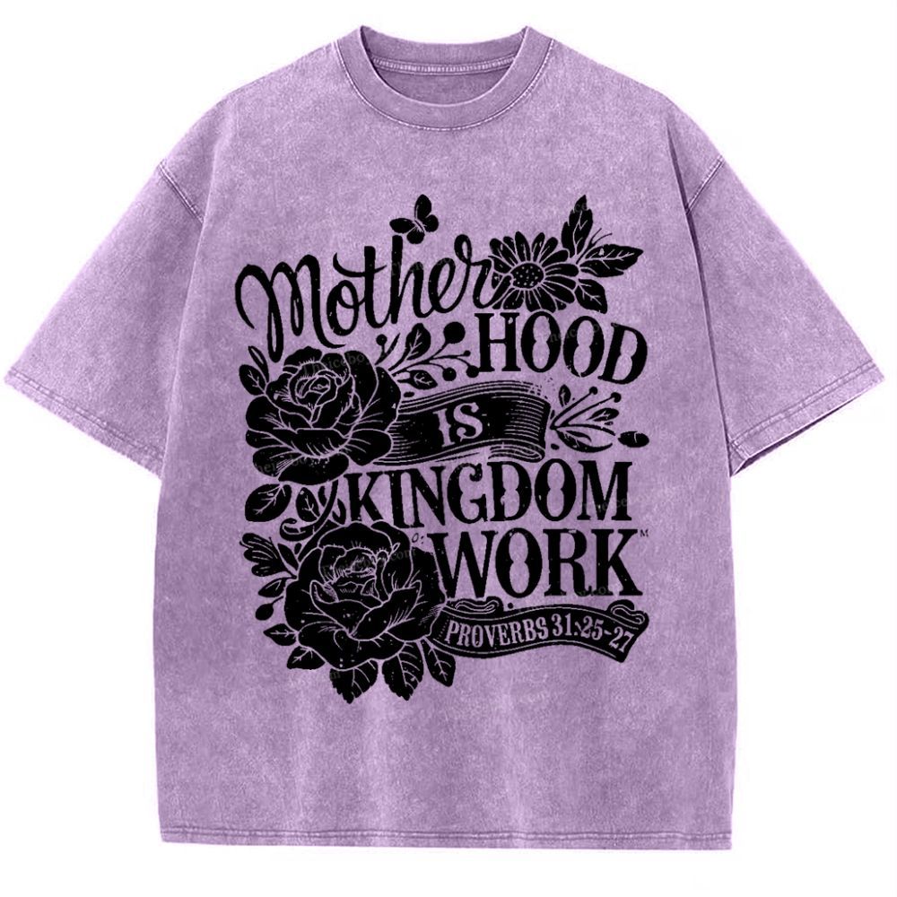 Motherhood Is Kingdom Work Mother's Day Christ Washed T-Shirt