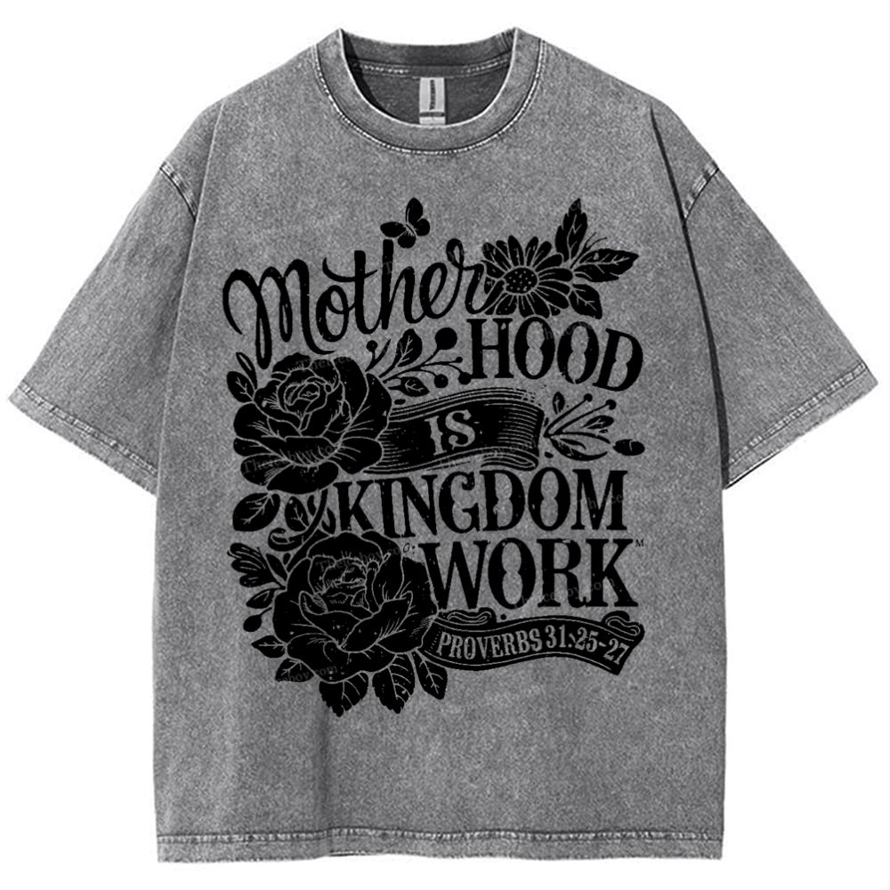 Motherhood Is Kingdom Work Mother's Day Christ Washed T-Shirt