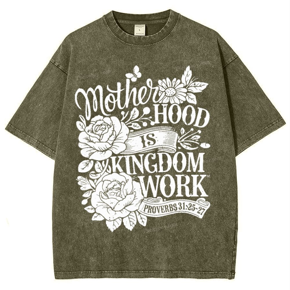 Motherhood Is Kingdom Work Mother's Day Christ Washed T-Shirt