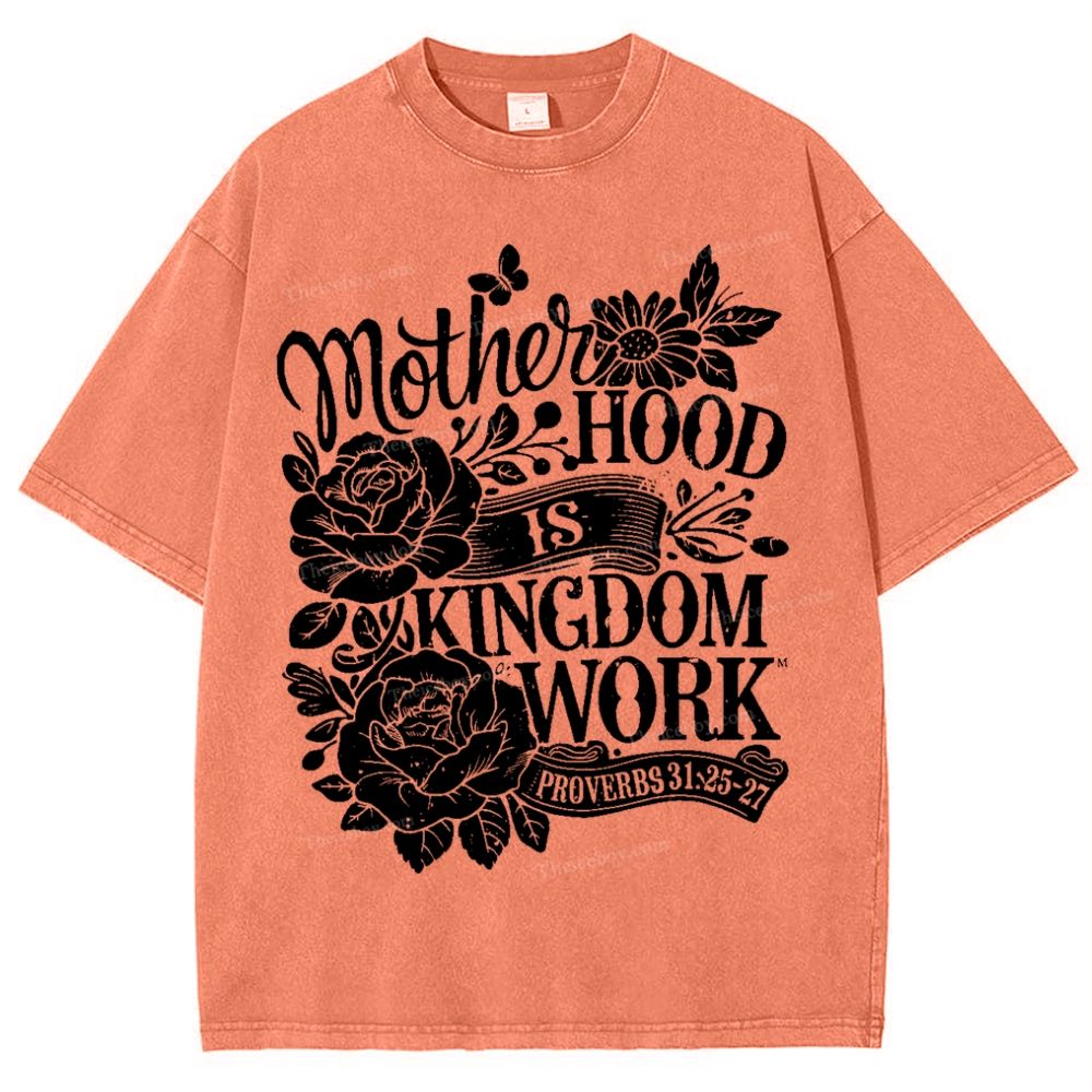Motherhood Is Kingdom Work Mother's Day Christ Washed T-Shirt