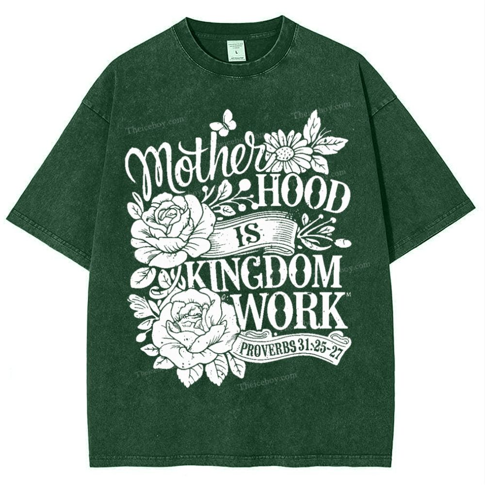 Motherhood Is Kingdom Work Mother's Day Christ Washed T-Shirt