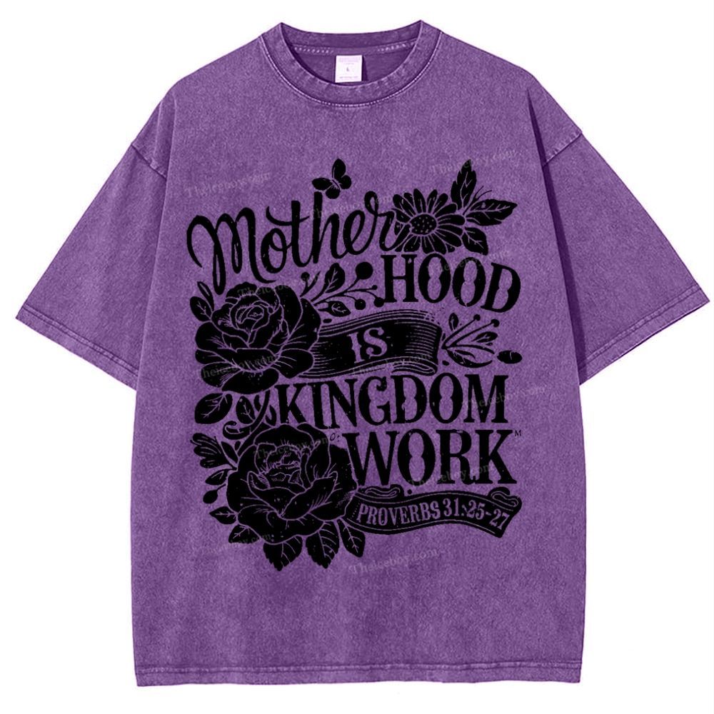 Motherhood Is Kingdom Work Mother's Day Christ Washed T-Shirt