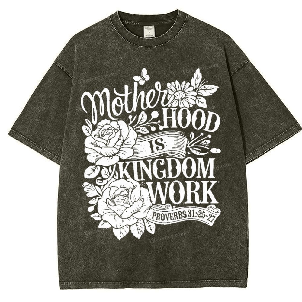 Motherhood Is Kingdom Work Mother's Day Christ Washed T-Shirt