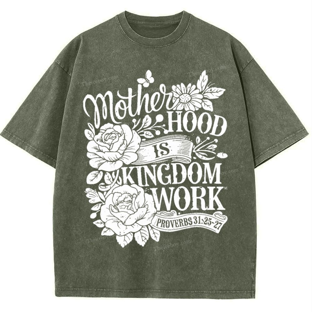 Motherhood Is Kingdom Work Mother's Day Christ Washed T-Shirt