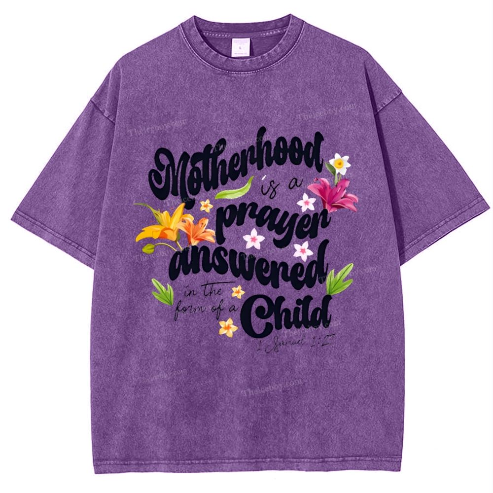 A mother's love is her child's prayer answered Mother's Day Christ Washed T-Shirt