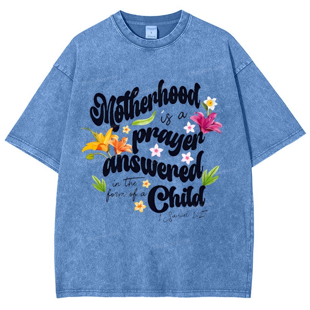 A mother's love is her child's prayer answered Mother's Day Christ Washed T-Shirt