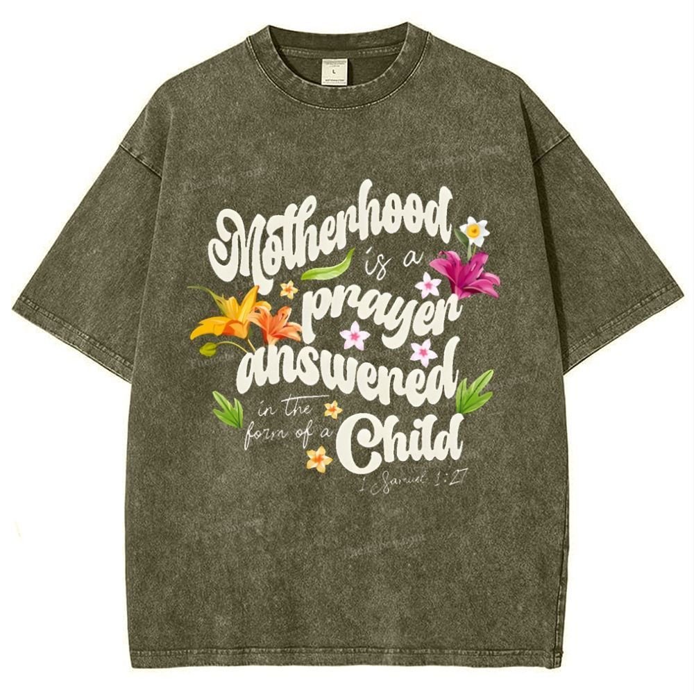 A mother's love is her child's prayer answered Mother's Day Christ Washed T-Shirt