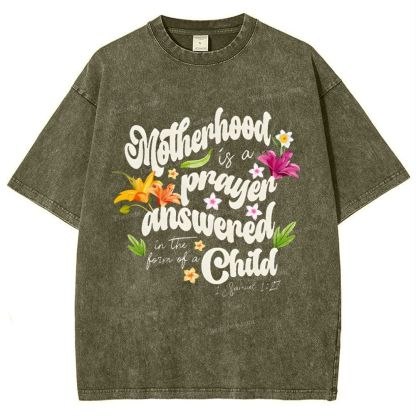 A mother's love is her child's prayer answered Mother's Day Christ Washed T-Shirt