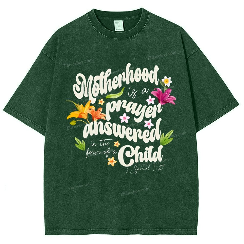 A mother's love is her child's prayer answered Mother's Day Christ Washed T-Shirt