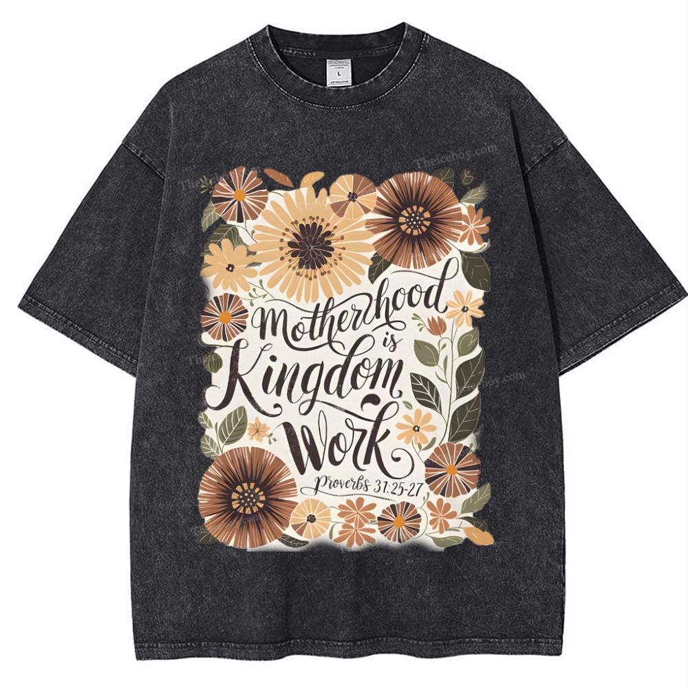 Motherhood Is Kingdom Work Mother's Day Christ Washed T-Shirt
