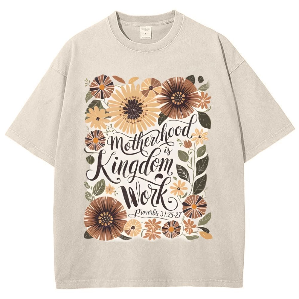 Motherhood Is Kingdom Work Mother's Day Christ Washed T-Shirt