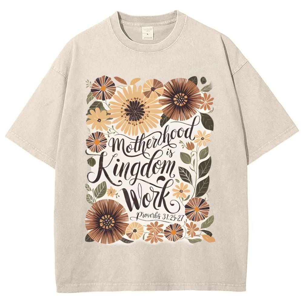 Motherhood Is Kingdom Work Mother's Day Christ Washed T-Shirt