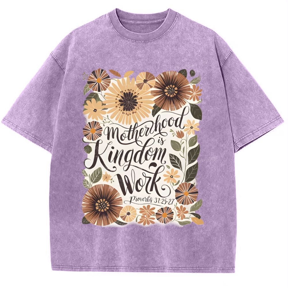 Motherhood Is Kingdom Work Mother's Day Christ Washed T-Shirt