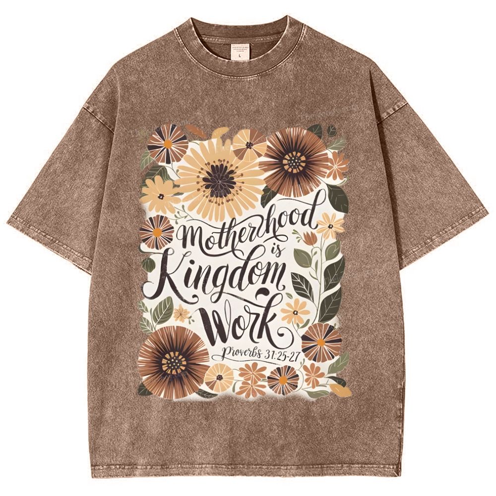 Motherhood Is Kingdom Work Mother's Day Christ Washed T-Shirt