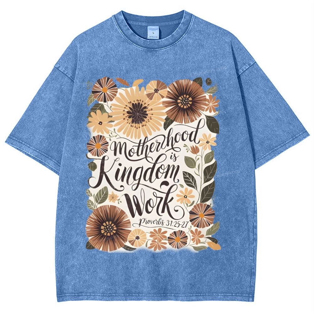 Motherhood Is Kingdom Work Mother's Day Christ Washed T-Shirt