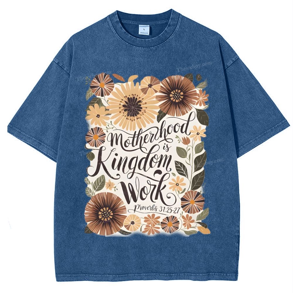 Motherhood Is Kingdom Work Mother's Day Christ Washed T-Shirt