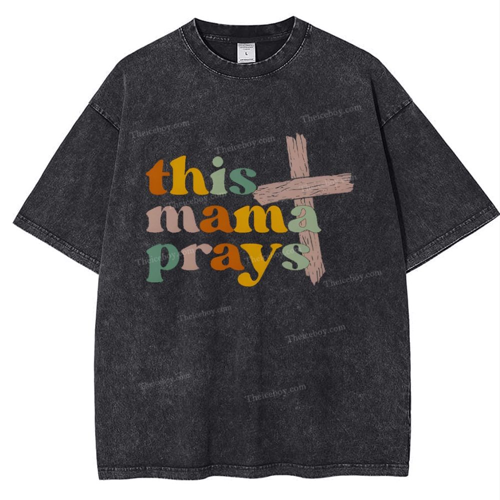 This Mama Prays Mother's Day Christ Washed T-Shirt