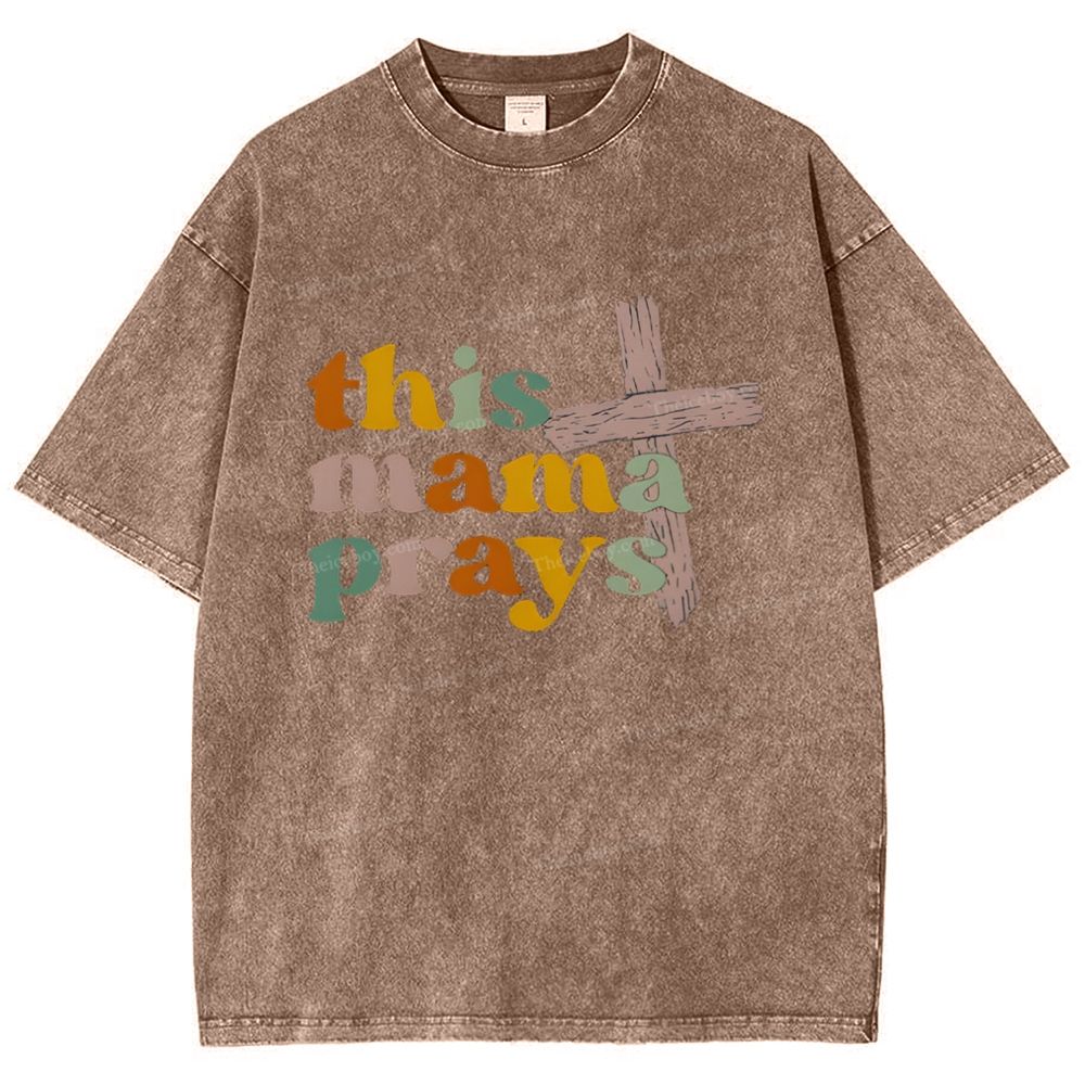 This Mama Prays Mother's Day Christ Washed T-Shirt