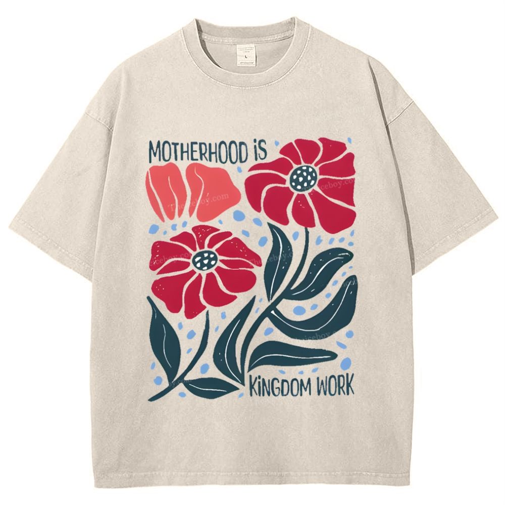 Motherhood Is Kingdom Work Mother's Day Christ Washed T-Shirt