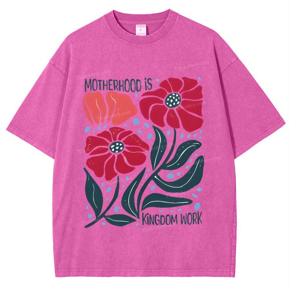 Motherhood Is Kingdom Work Mother's Day Christ Washed T-Shirt