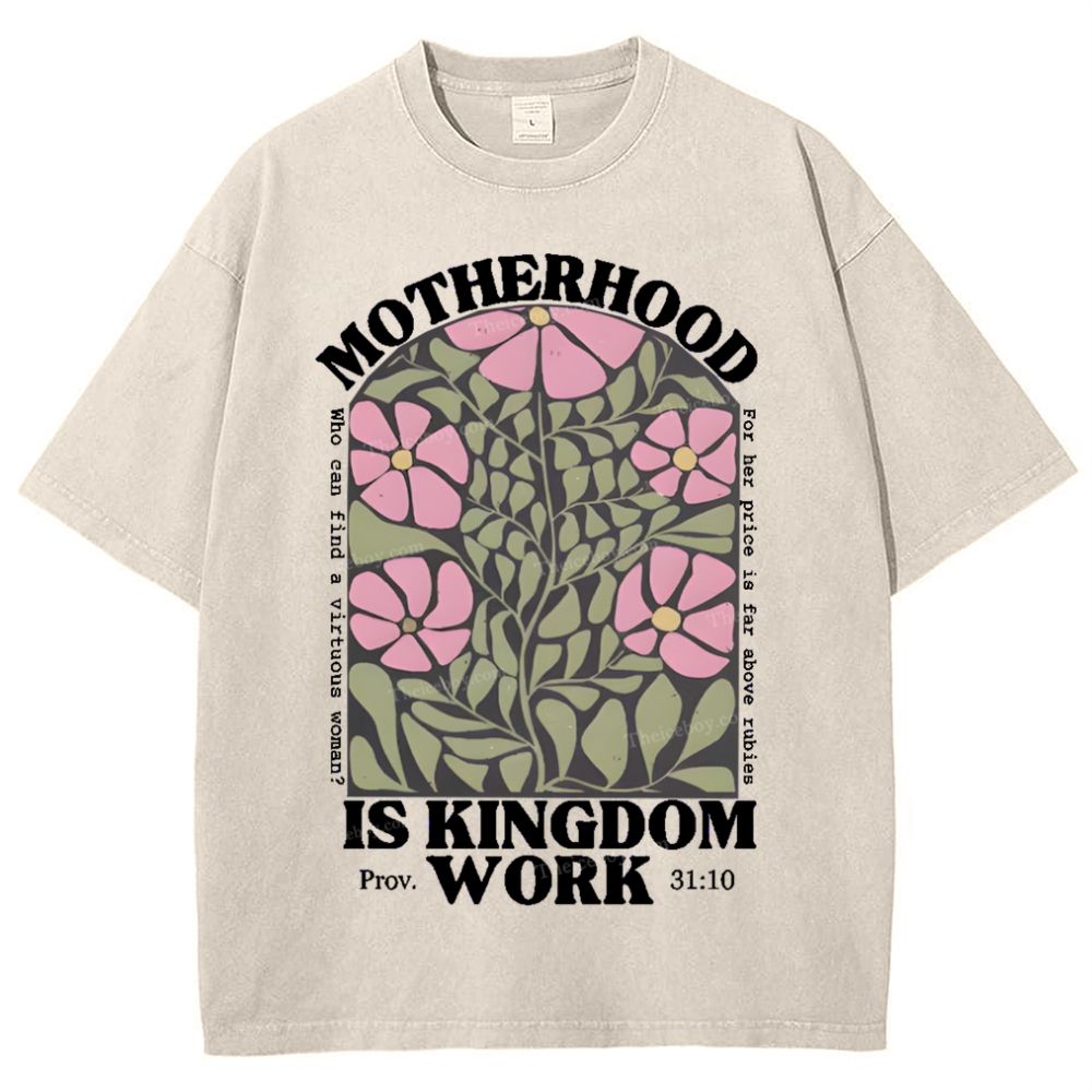 Motherhood Is Kingdom Work Mother's Day Christ Washed T-Shirt