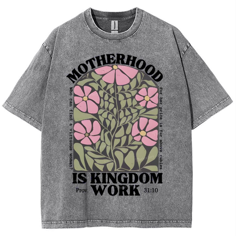Motherhood Is Kingdom Work Mother's Day Christ Washed T-Shirt