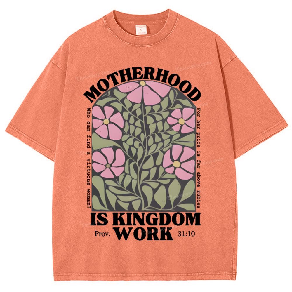 Motherhood Is Kingdom Work Mother's Day Christ Washed T-Shirt
