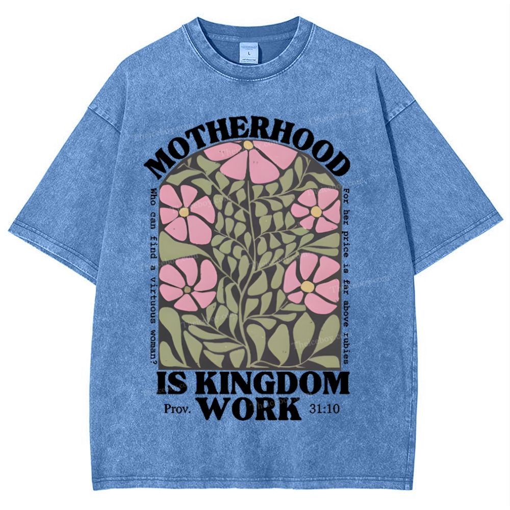 Motherhood Is Kingdom Work Mother's Day Christ Washed T-Shirt
