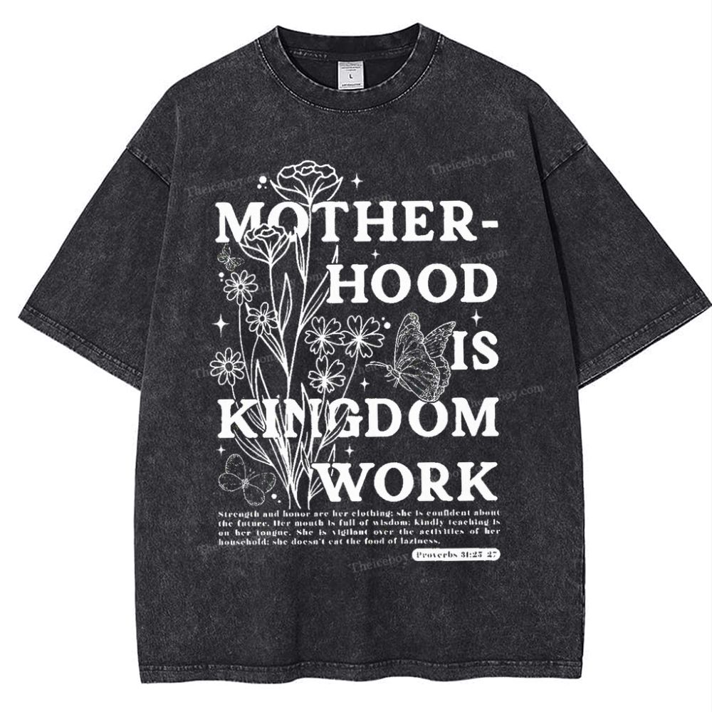 Motherhood Is Kingdom Work Mother's Day Christ Washed T-Shirt