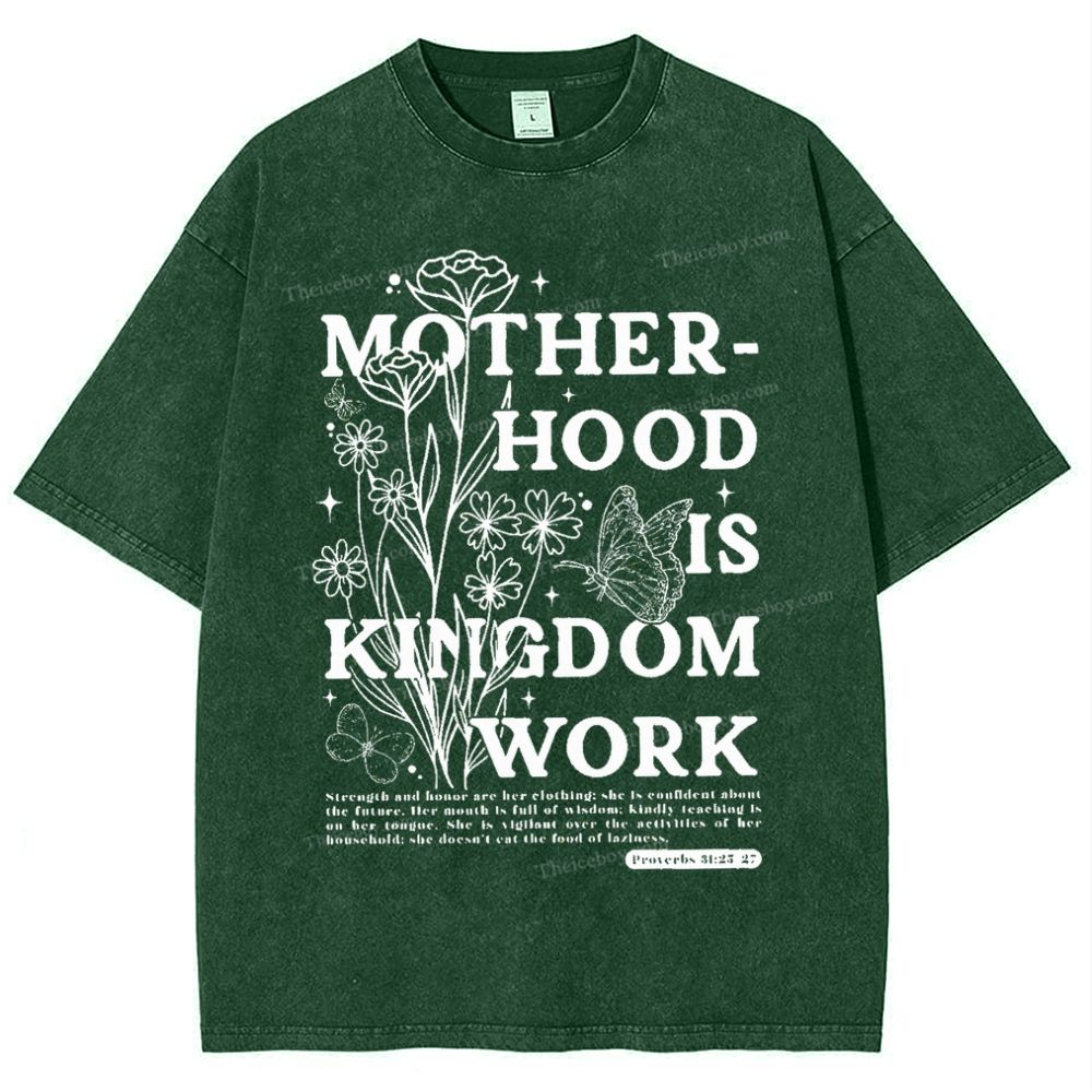 Motherhood Is Kingdom Work Mother's Day Christ Washed T-Shirt