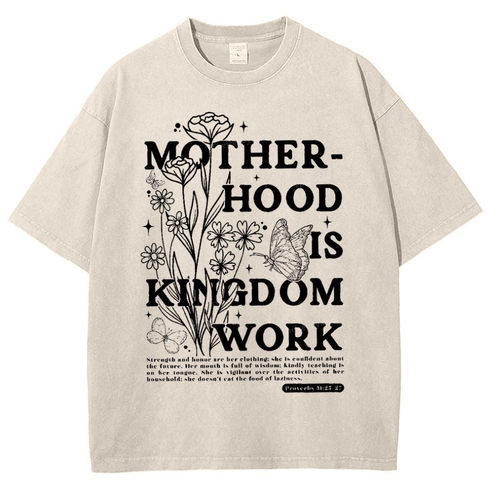 Motherhood Is Kingdom Work Mother's Day Christ Washed T-Shirt