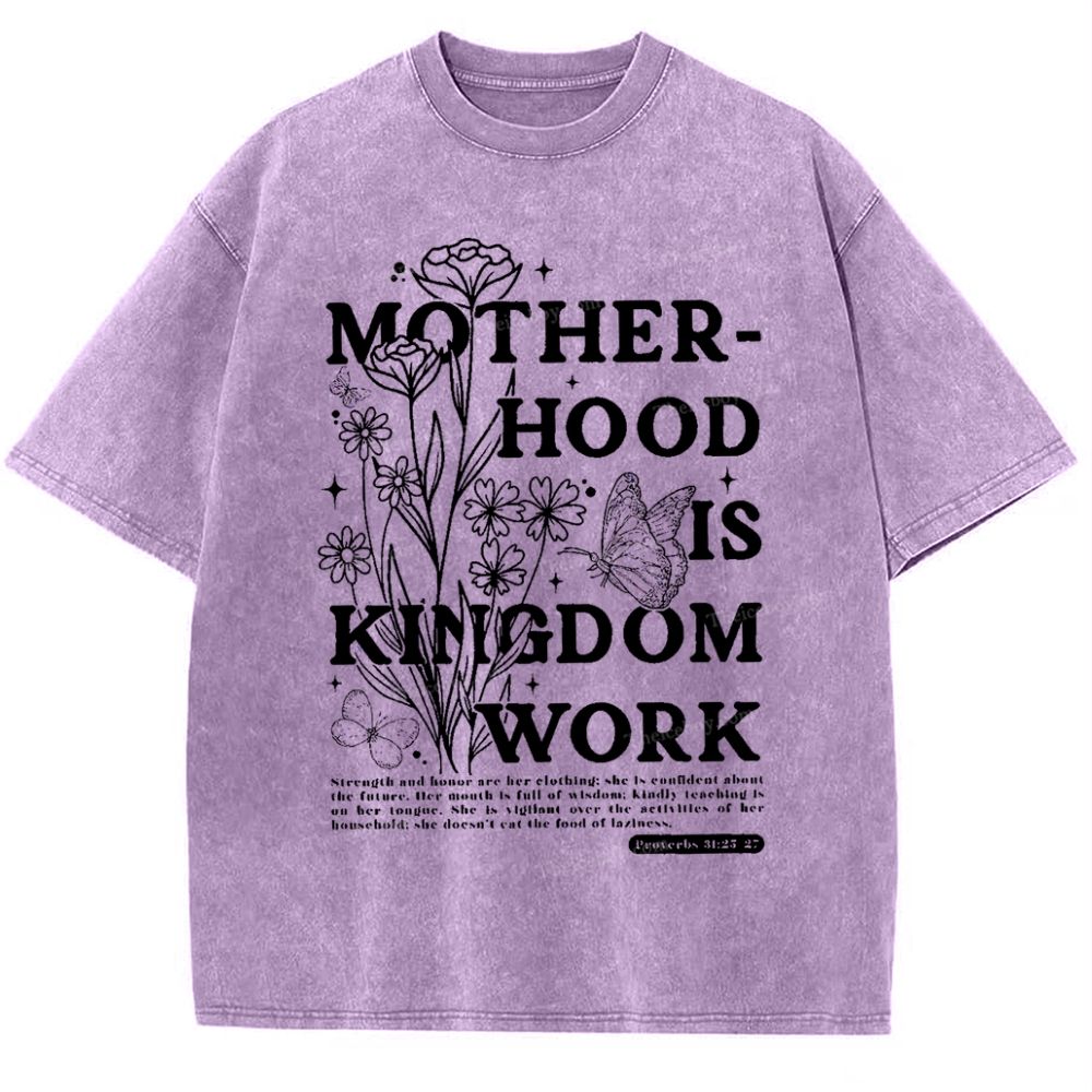 Motherhood Is Kingdom Work Mother's Day Christ Washed T-Shirt