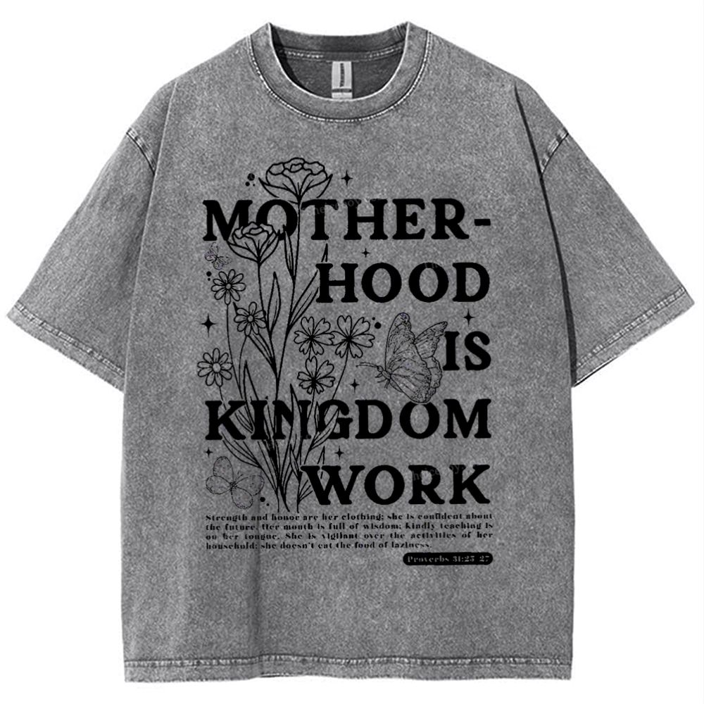 Motherhood Is Kingdom Work Mother's Day Christ Washed T-Shirt