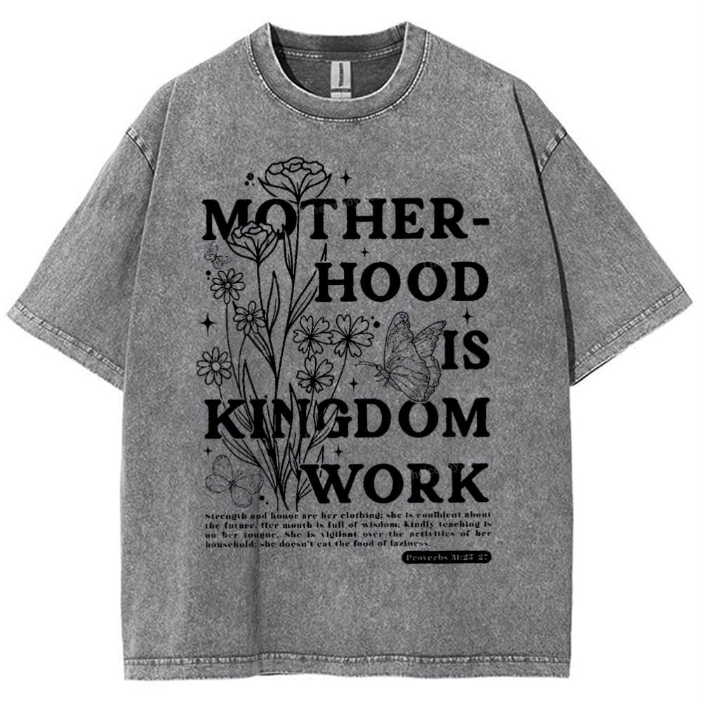 Motherhood Is Kingdom Work Mother's Day Christ Washed T-Shirt
