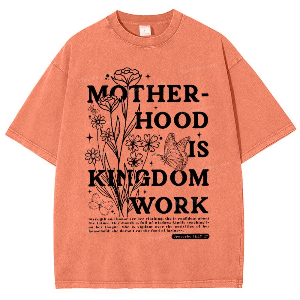 Motherhood Is Kingdom Work Mother's Day Christ Washed T-Shirt