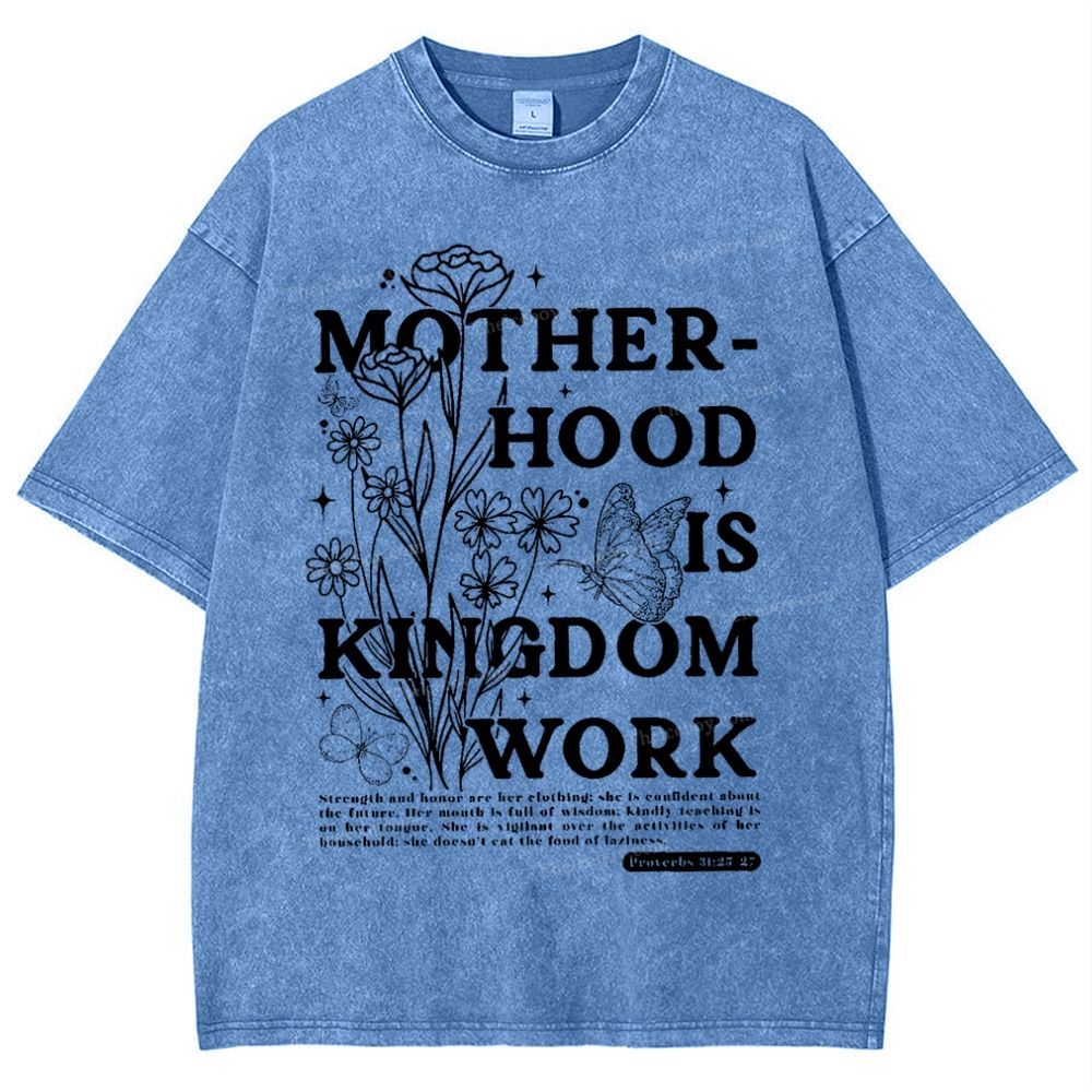 Motherhood Is Kingdom Work Mother's Day Christ Washed T-Shirt