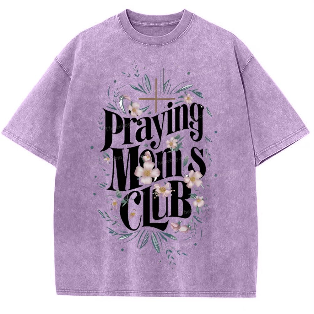 Praying Moms Club Mother's Day Christ Washed T-Shirt