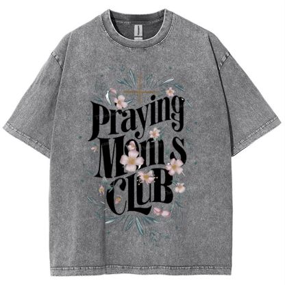 Praying Moms Club Mother's Day Christ Washed T-Shirt