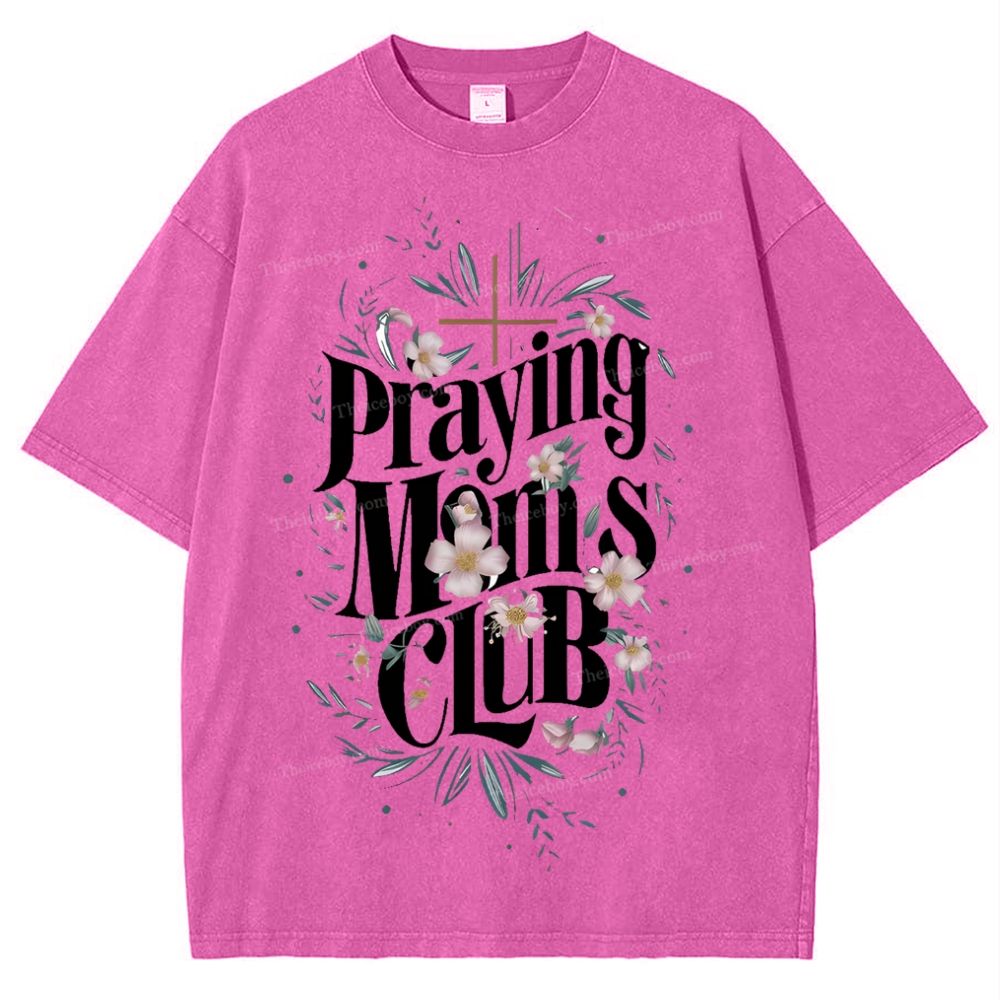 Praying Moms Club Mother's Day Christ Washed T-Shirt