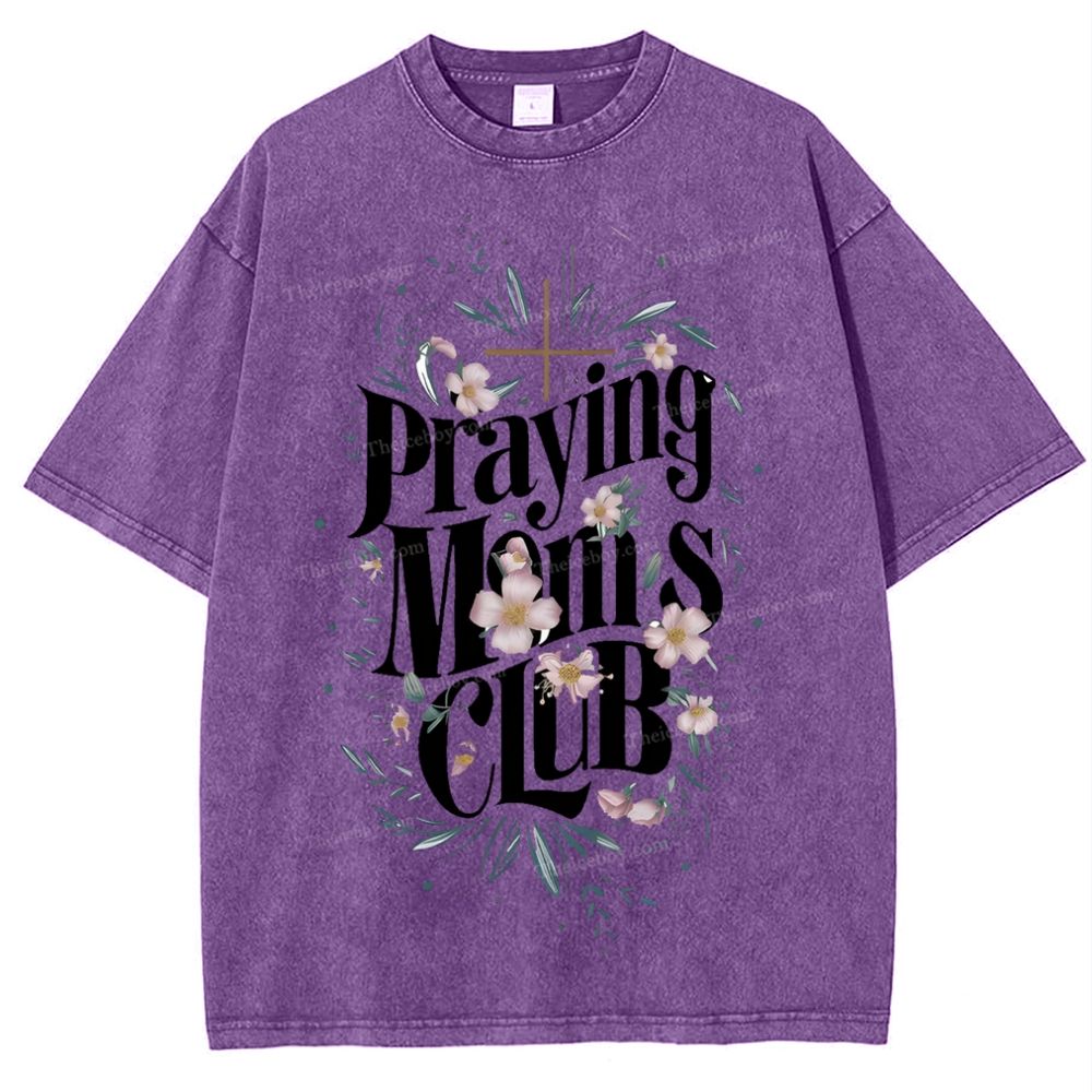 Praying Moms Club Mother's Day Christ Washed T-Shirt