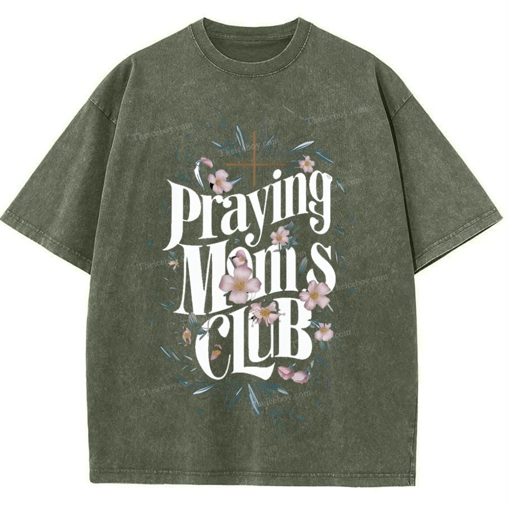 Praying Moms Club Mother's Day Christ Washed T-Shirt