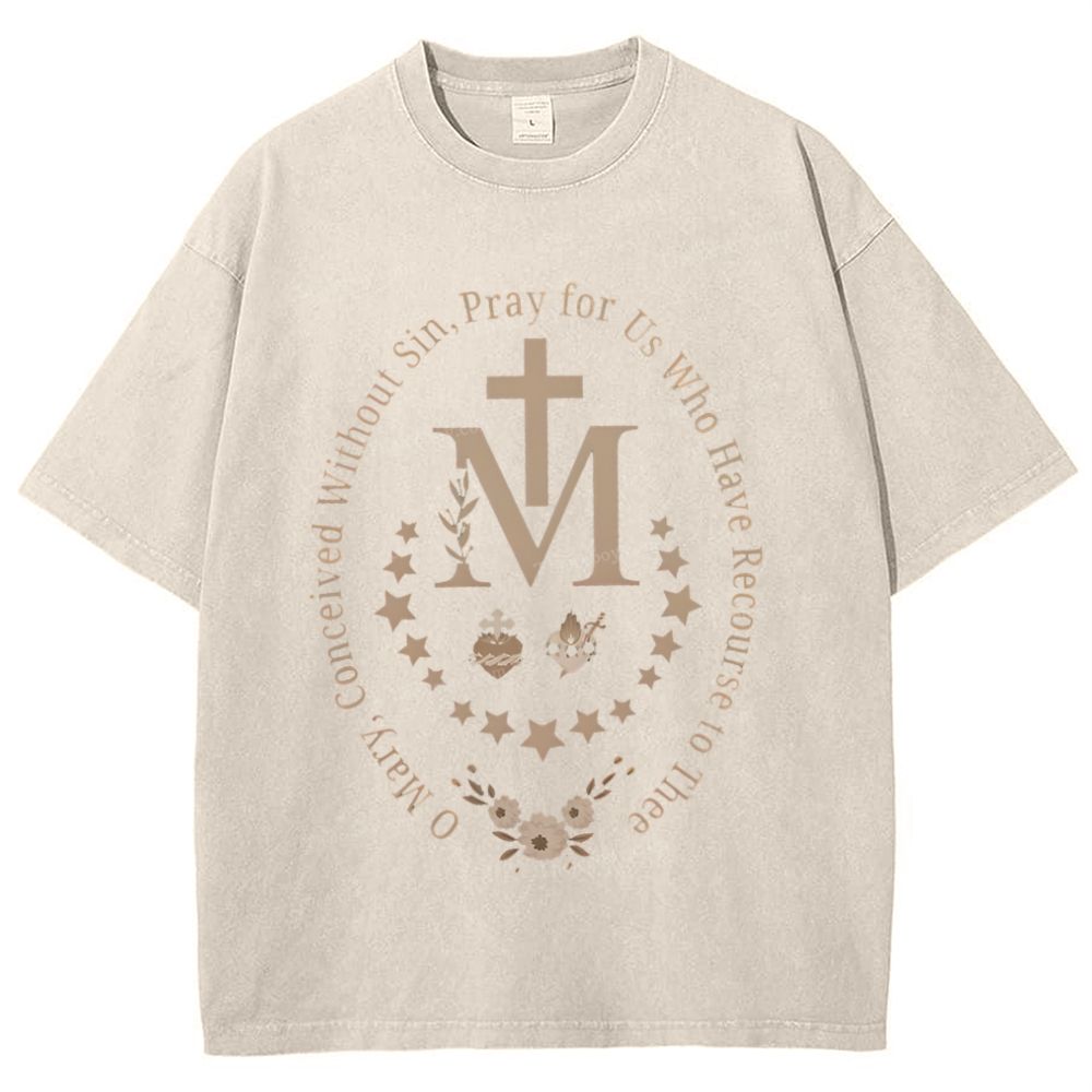 O Mary Conceived Without Sin Pray For Us Who Have Recourse To Thee Mother's Day Christ Washed T-Shirt